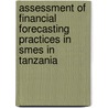 Assessment Of Financial Forecasting Practices In Smes In Tanzania door Joseph Sungau