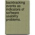 Backtracking Events As Indicators Of Software Usability Problems.