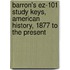 Barron's Ez-101 Study Keys, American History, 1877 to the Present