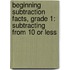 Beginning Subtraction Facts, Grade 1: Subtracting From 10 Or Less