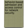 Behavior-Based Admission And Access Control For Network Security. door Vanessa Frias-Martinez