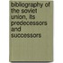 Bibliography of the Soviet Union, Its Predecessors and Successors