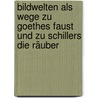 Bildwelten Als Wege Zu Goethes Faust Und Zu Schillers Die Räuber door Karin Richter