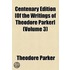 Centenary Edition [Of The Writings Of Theodore Parker] (Volume 3)