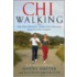 Chiwalking: The Five Mindful Steps For Lifelong Health And Energy