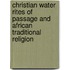 Christian Water Rites Of Passage And African Traditional Religion