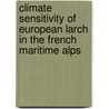 Climate Sensitivity Of European Larch In The French Maritime Alps by Thomas Neuenschwander