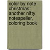 Color By Note Christmas: Another Nifty Notespeller, Coloring Book by Sharon Kaplan