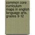 Common Core Curriculum Maps In English Language Arts, Grades 9-12