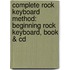 Complete Rock Keyboard Method: Beginning Rock Keyboard, Book & Cd