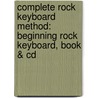 Complete Rock Keyboard Method: Beginning Rock Keyboard, Book & Cd door Joe Bouchard
