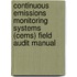 Continuous Emissions Monitoring Systems (Cems) Field Audit Manual