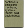 Continuous Emissions Monitoring Systems (Cems) Field Audit Manual door Us Environmental Protection Agency