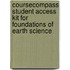 Coursecompass Student Access Kit For Foundations Of Earth Science