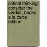 Critical Thinking: Consider The Verdict, Books A La Carte Edition by Bruce N. Waller