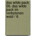 Das Wilde Pack 06. Das Wilde Pack Im Verbotenen Wald / 6