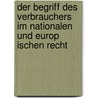 Der Begriff Des Verbrauchers Im Nationalen Und Europ Ischen Recht door Bianca Hartmann