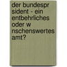 Der Bundespr Sident - Ein Entbehrliches Oder W Nschenswertes Amt? by Daniel Peters