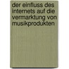 Der Einfluss Des Internets Auf Die Vermarktung Von Musikprodukten door Nadine Krewenka