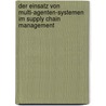 Der Einsatz Von Multi-Agenten-Systemen Im Supply Chain Management door Mariya Beleva