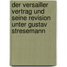 Der Versailler Vertrag Und Seine Revision Unter Gustav Stresemann door Klaus Genschmar