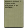 Des Institutions De Cr Dit Foncier En Allemagne Et En Belgique... door Charles-Douard Royer