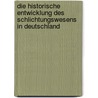 Die Historische Entwicklung Des Schlichtungswesens In Deutschland door Johannes Tiegel