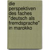 Die Perspektiven Des Faches "Deutsch Als Fremdsprache" In Marokko door Hamid Baalla