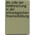 Die Rolle Der Feldforschung In Der Ethnologischen Theorienbildung