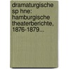 Dramaturgische Sp Hne: Hamburgische Theaterberichte, 1876-1879... door Johannes Wedde