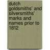 Dutch Goldsmiths' And Silversmiths' Marks And Names Prior To 1812 by Karel Citroen