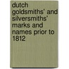 Dutch Goldsmiths' And Silversmiths' Marks And Names Prior To 1812 by Karel Citroen