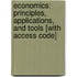 Economics: Principles, Applications, And Tools [With Access Code]