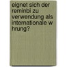 Eignet Sich Der Reminbi Zu Verwendung Als Internationale W Hrung? door Kay Milbert