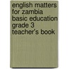 English Matters For Zambia Basic Education Grade 3 Teacher's Book by Simone Tonkin