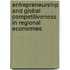 Entrepreneurship And Global Competitiveness In Regional Economies
