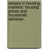 Essays In Housing Markets: Housing Prices And Household Behavior. by Kei Muraki