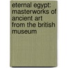 Eternal Egypt: Masterworks Of Ancient Art From The British Museum door Er Russmann