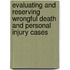 Evaluating and Reserving Wrongful Death and Personal Injury Cases
