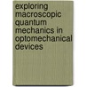 Exploring Macroscopic Quantum Mechanics In Optomechanical Devices by Haixing Miao
