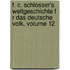 F. C. Schlosser's Weltgeschichte F R Das Deutsche Volk, Volume 12