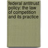 Federal Antitrust Policy: The Law Of Competition And Its Practice by Herbert Hovenkamp