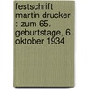Festschrift Martin Drucker : Zum 65. Geburtstage, 6. Oktober 1934 door Robert Mainzer