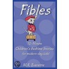 Fibles: 10-Minute Children's Bedtime Stories For Modern-Day Kids! by M.R. Everette