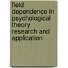 Field Dependence in Psychological Theory Research and Application door M. Bertini