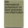 Fifth International Symposium On Laser Precision Microfabrication by Isamu Miyamoto