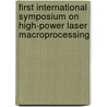 First International Symposium On High-Power Laser Macroprocessing door Reinhart Poprawe