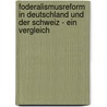 Foderalismusreform In Deutschland Und Der Schweiz - Ein Vergleich door Sandra Finke