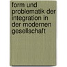 Form Und Problematik Der Integration In Der Modernen Gesellschaft door Marc Alexander Amlinger