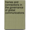 Frames And Connections In The Governance Of Global Communications by Elena Pavan
